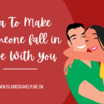 Dua To Make Someone Fall in Love with You